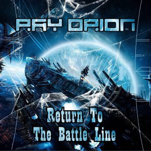 Read more about the article Ray Orion – Return To The Battle Line ( new album)
